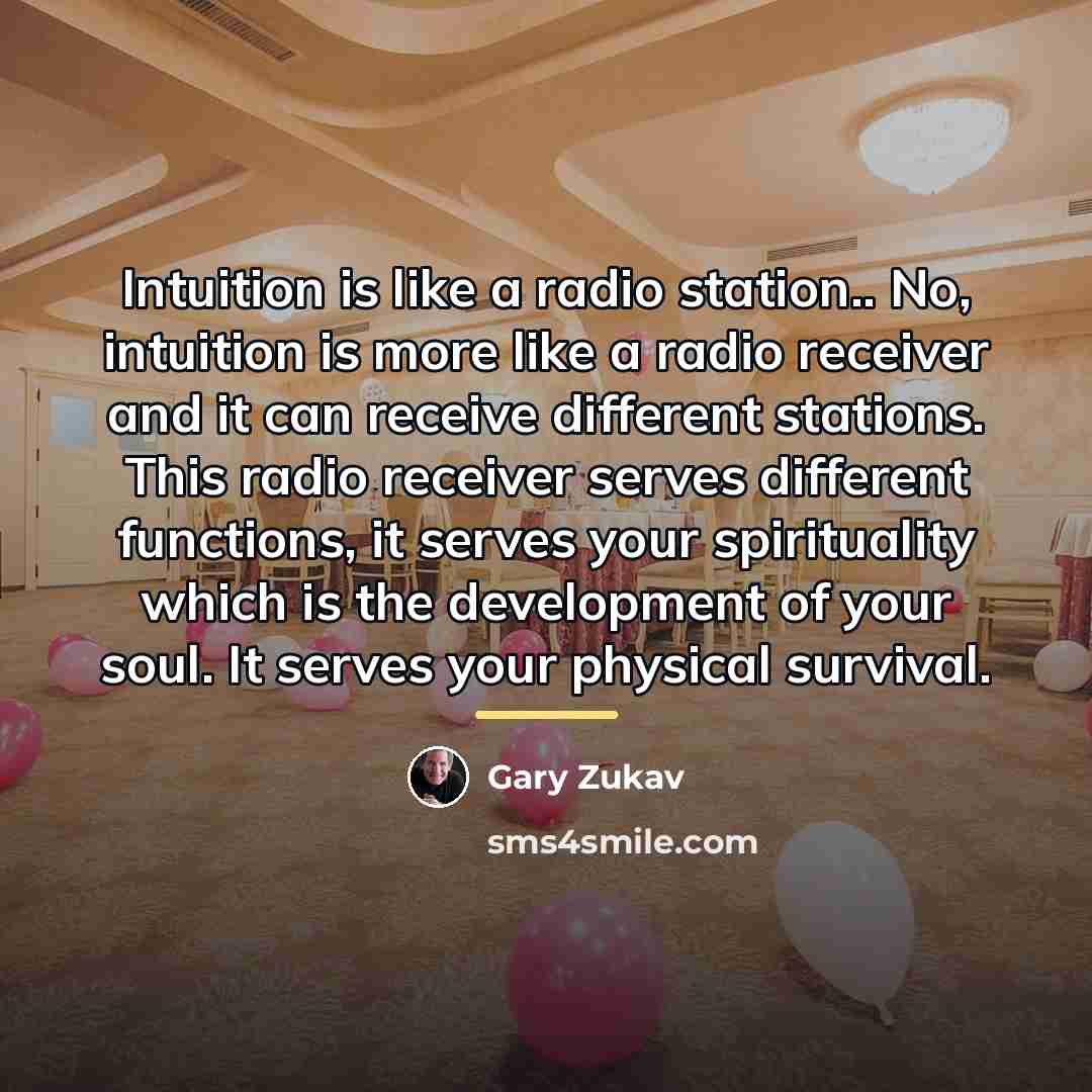 “Intuition is like a radio station.. No, intuition is more…” quote by Gary Zukav