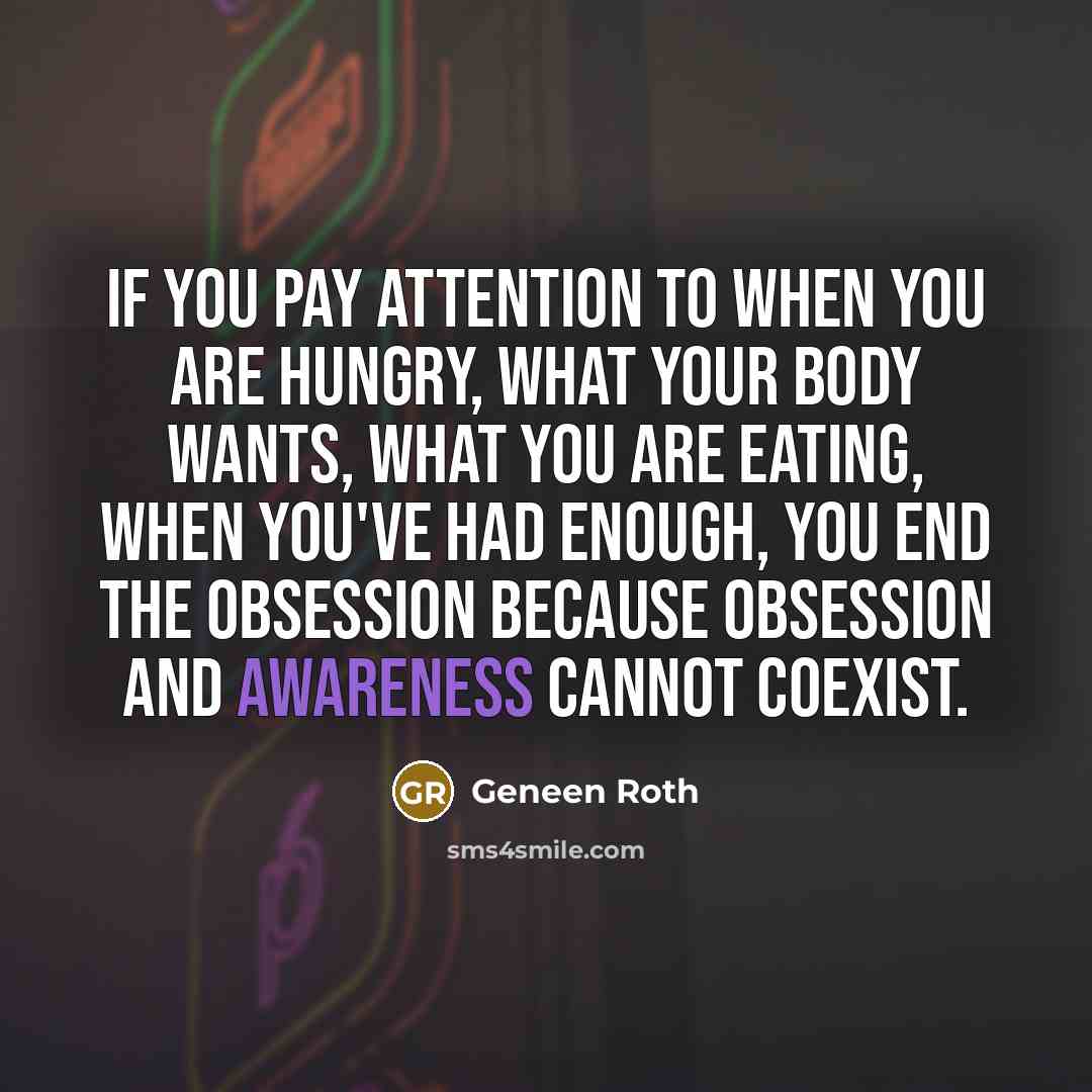 “If you pay attention to when you are hungry, what…” quote by Geneen Roth