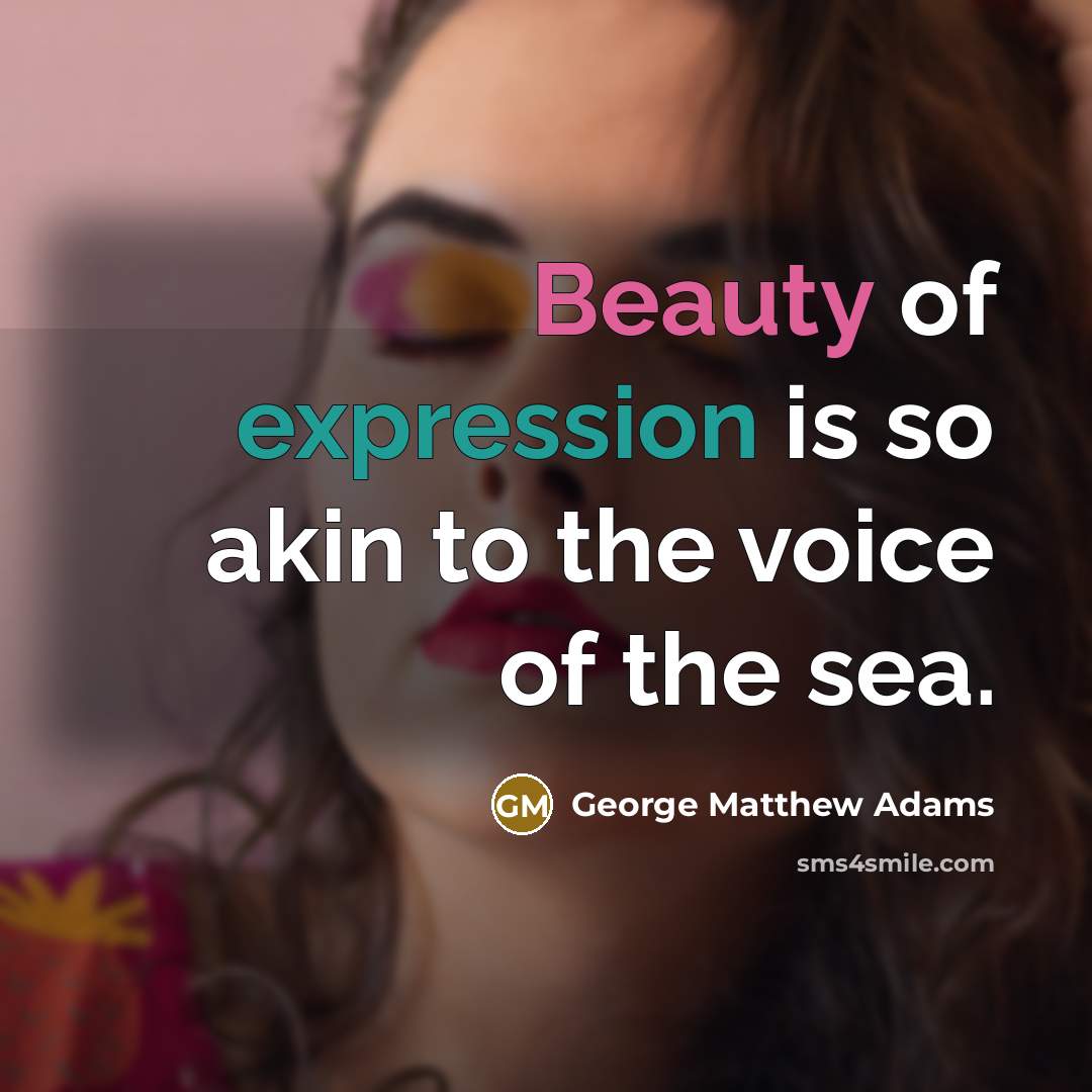 “Beauty of expression is so akin to the voice of…” quote by George Matthew Adams