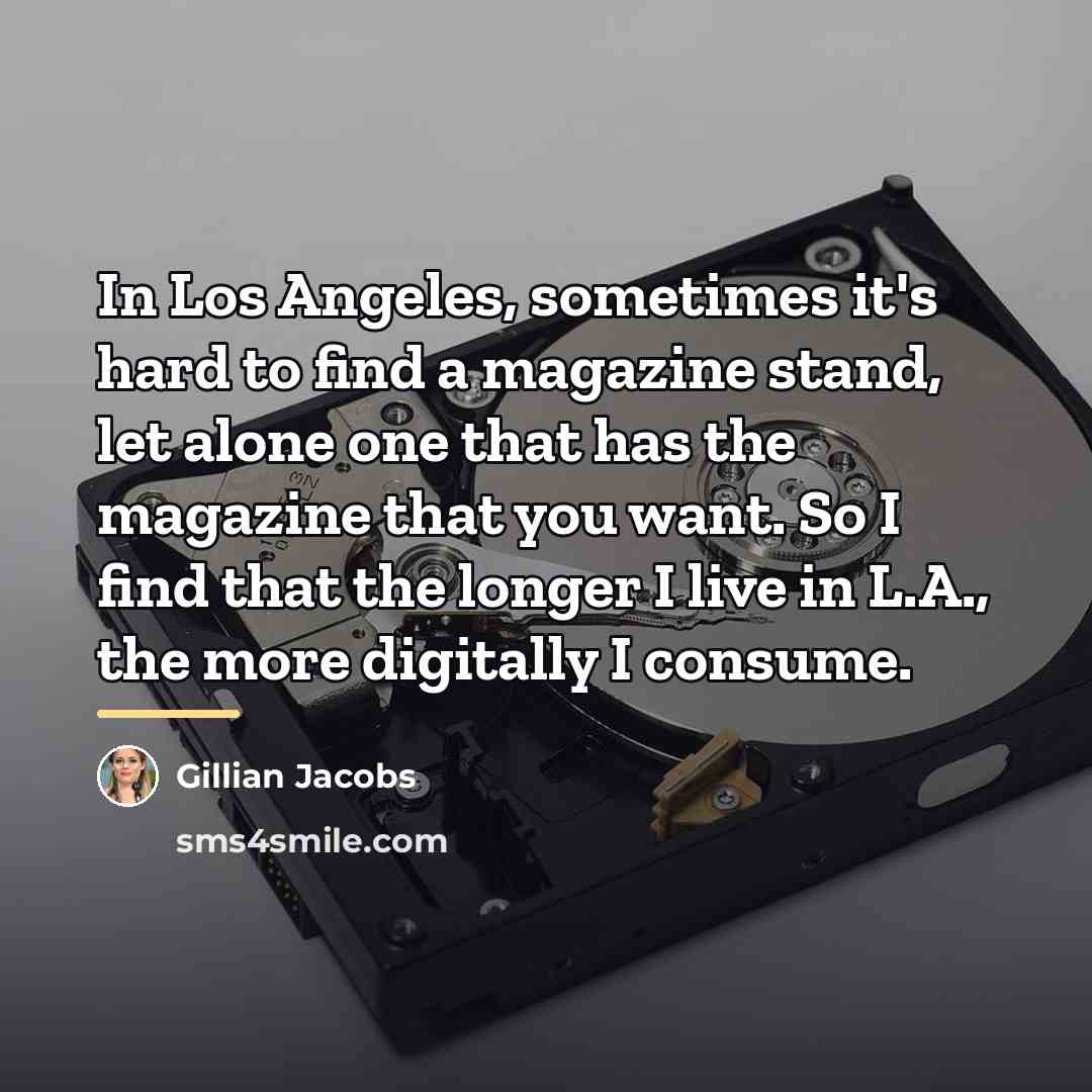“In Los Angeles, sometimes it's hard to find a magazine…” quote by Gillian Jacobs