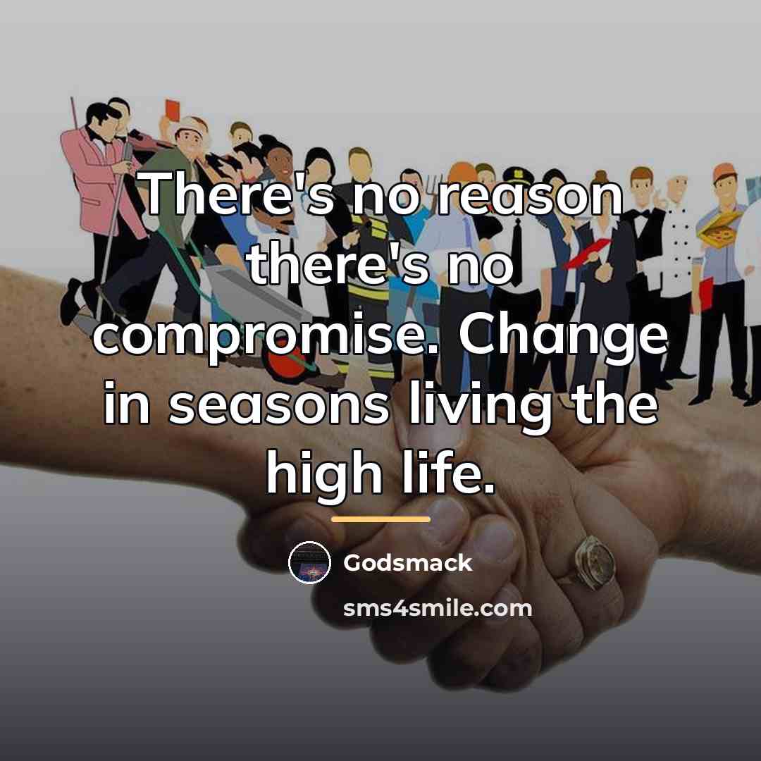 “There's no reason there's no compromise. Change in seasons living…” quote by Godsmack