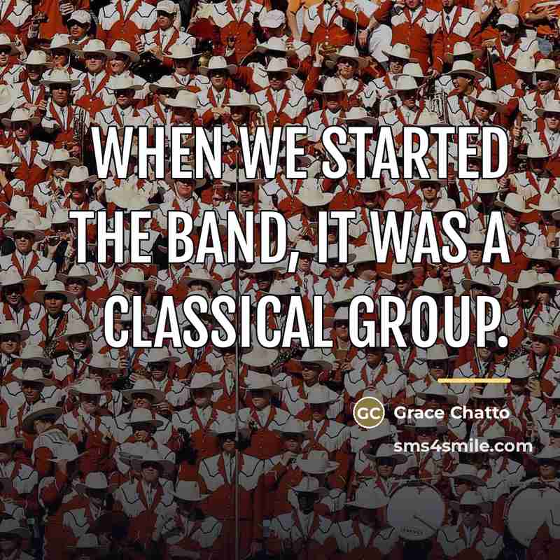 “When we started the band, it was a classical group.…” quote by Grace Chatto