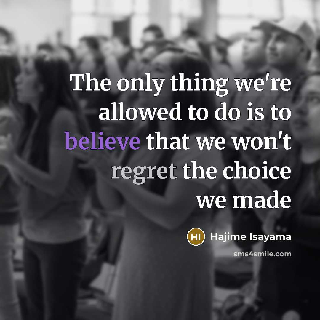 “The only thing we're allowed to do is to believe…” quote by Hajime Isayama