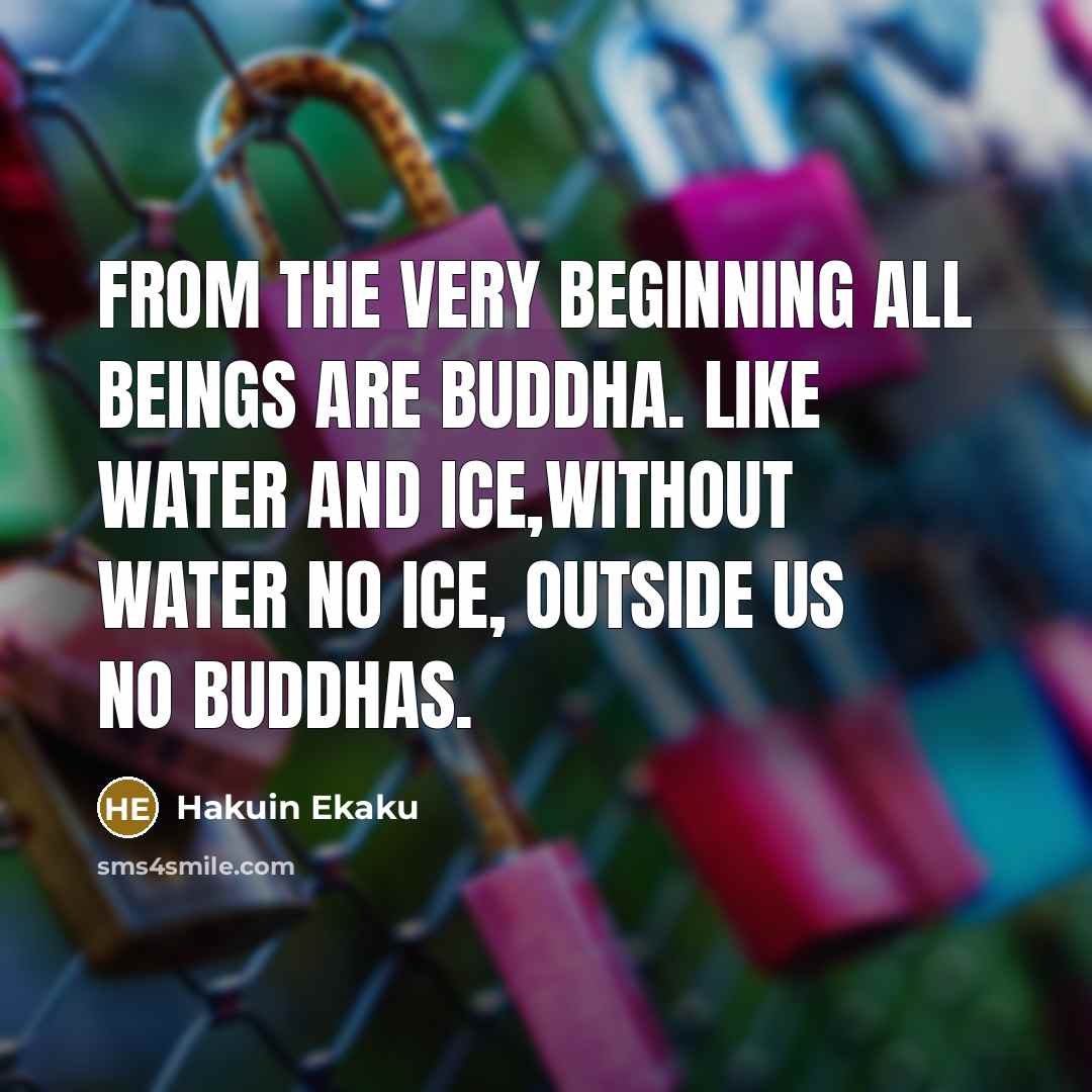 “From the very beginning all beings are Buddha. Like water…” quote by Hakuin Ekaku