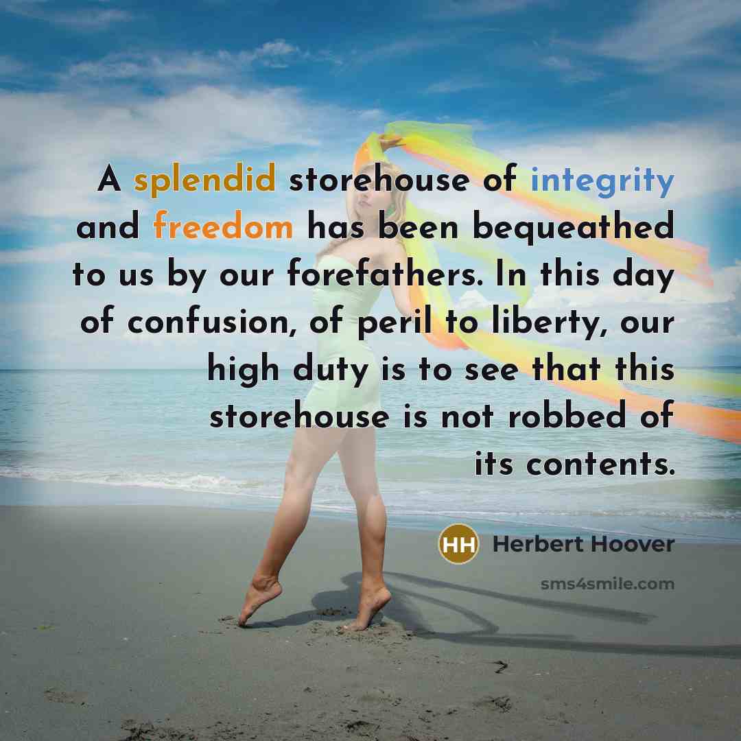 “A splendid storehouse of integrity and freedom has been bequeathed…” quote by Herbert Hoover