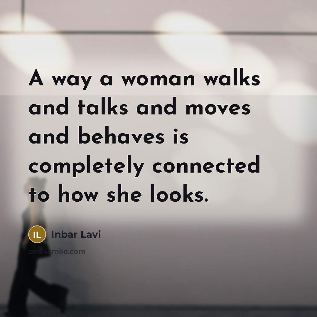 “A way a woman walks and talks and moves and…” quote by Inbar Lavi