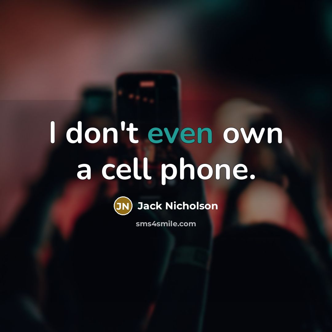“I don't even own a cell phone.…” quote by Jack Nicholson
