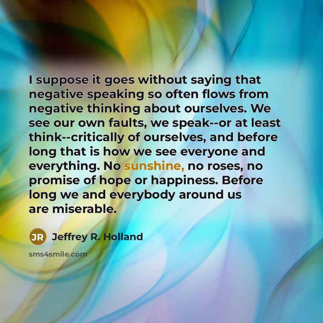 “I suppose it goes without saying that negative speaking so…” quote by Jeffrey R. Holland