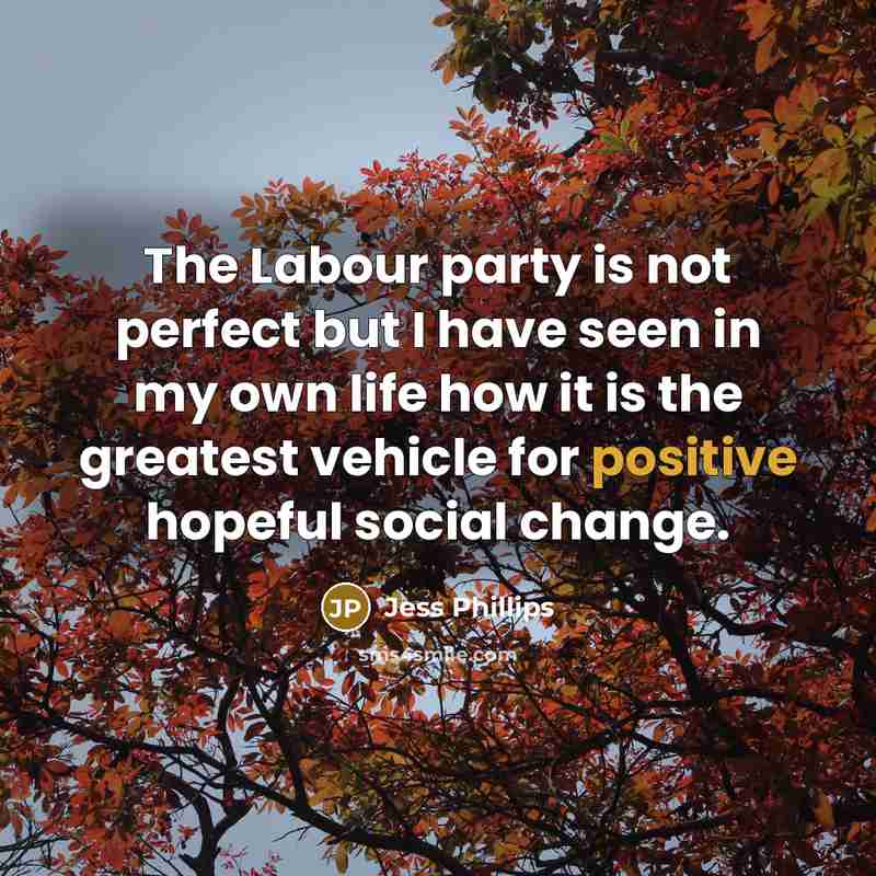 “The Labour party is not perfect but I have seen…” quote by Jess Phillips