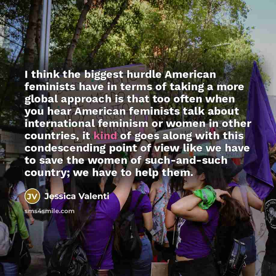 “I think the biggest hurdle American feminists have in terms…” quote by Jessica Valenti