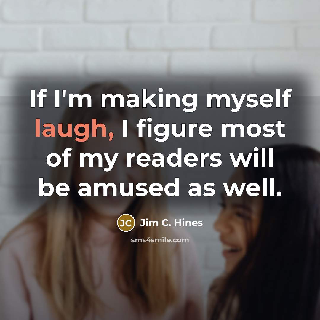 “If I'm making myself laugh, I figure most of my readers will be amused as well.” quote by Jim C. Hines