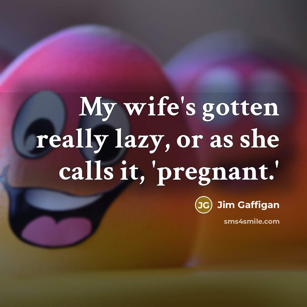 “My wife's gotten really lazy, or as she calls it,…” quote by Jim Gaffigan