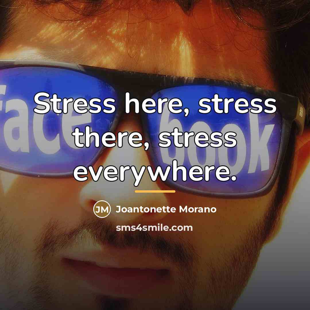 “Stress here, stress there, stress everywhere.…” quote by Joantonette Morano