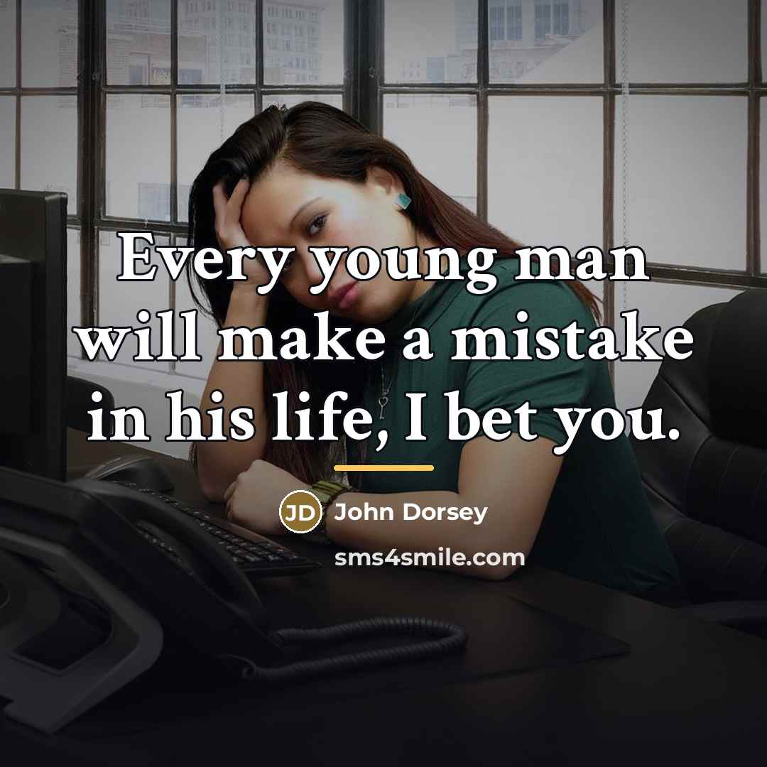 “Every young man will make a mistake in his life,…” quote by John Dorsey