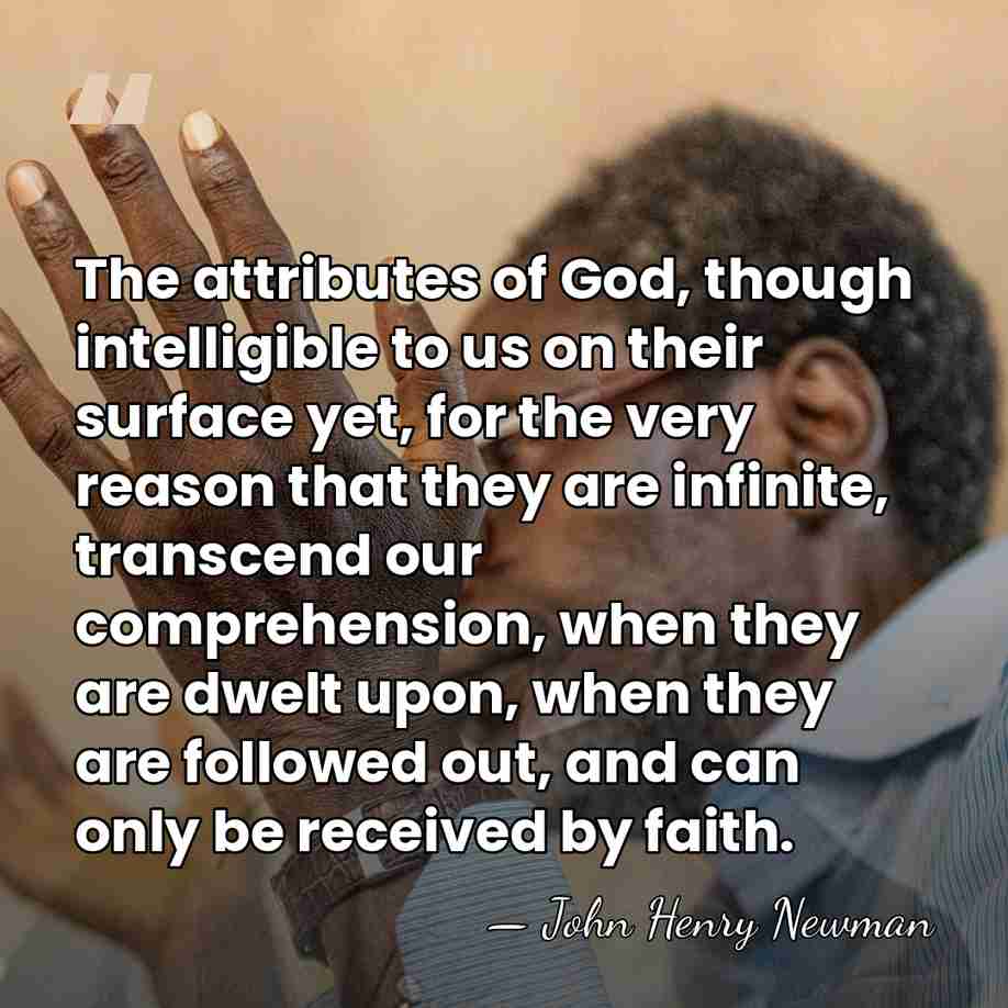 The attributes of God, though intelligible to us on their surface yet,&hellip; - John Henry Newman