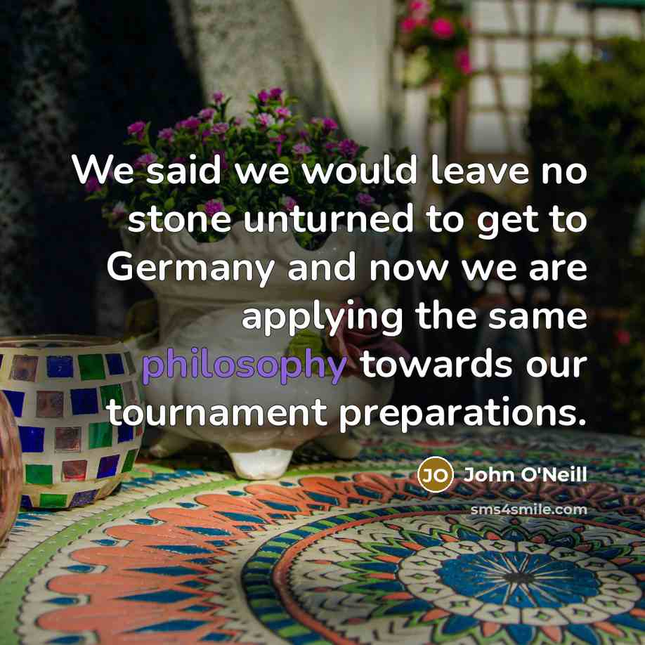 “We said we would leave no stone unturned to get…” quote by John O'Neill