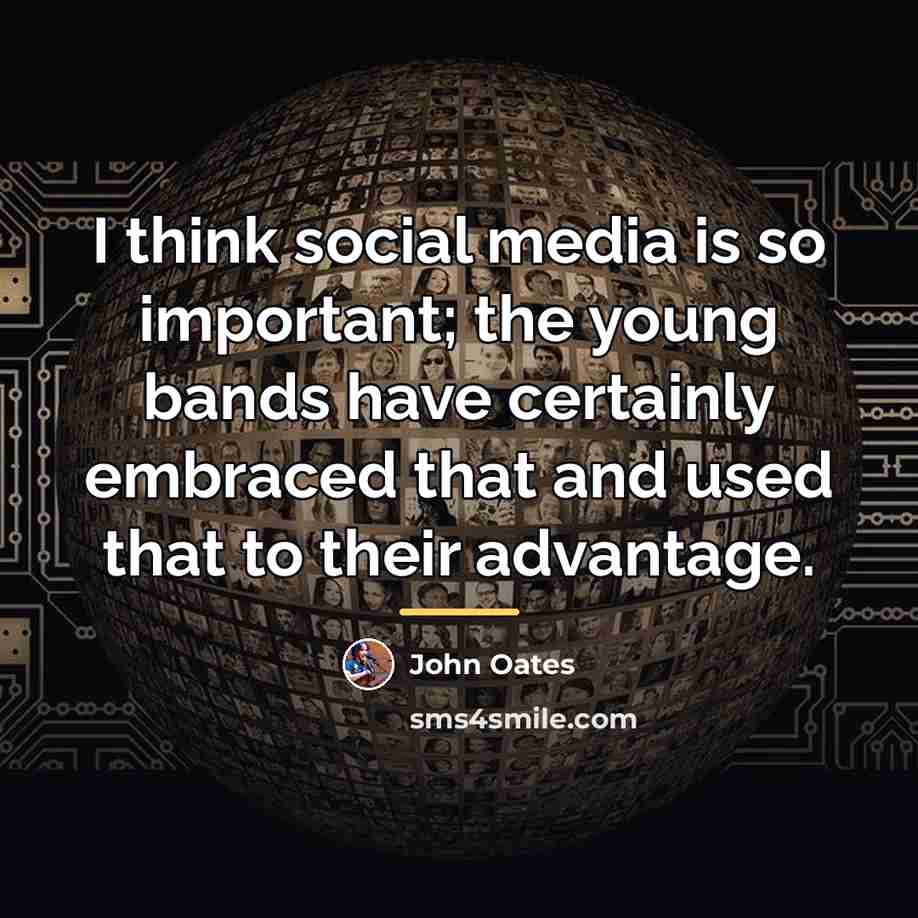 “I think social media is so important; the young bands…” quote by John Oates