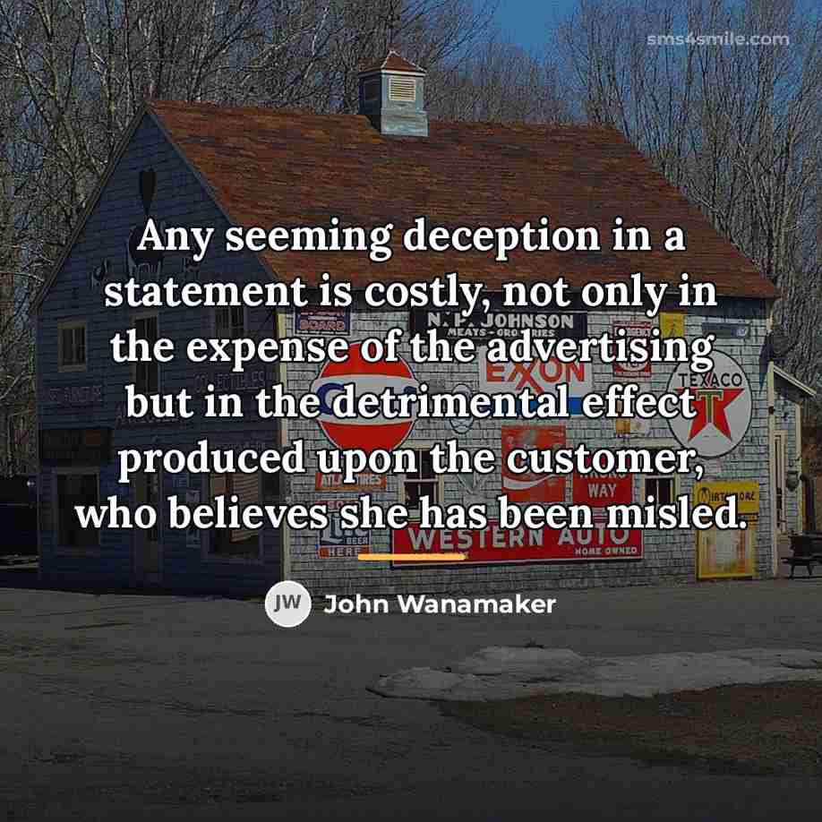 “Any seeming deception in a statement is costly, not only…” quote by John Wanamaker
