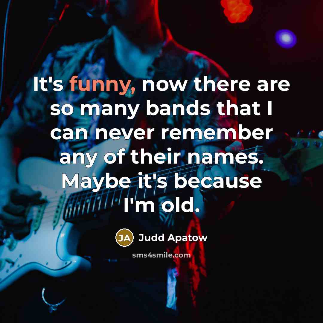 “It's funny, now there are so many bands that I…” quote by Judd Apatow