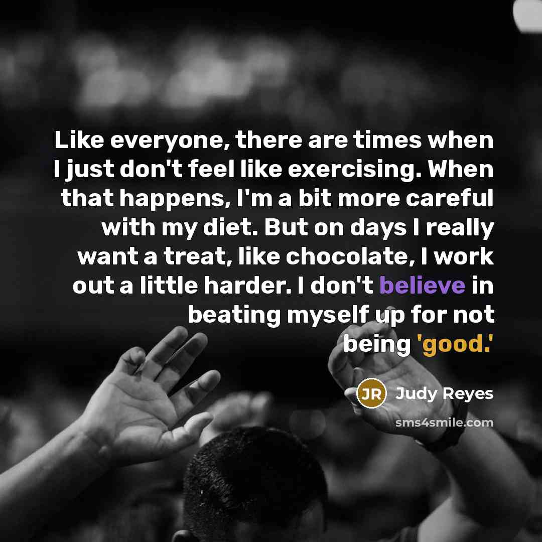 “Like everyone, there are times when I just don't feel…” quote by Judy Reyes