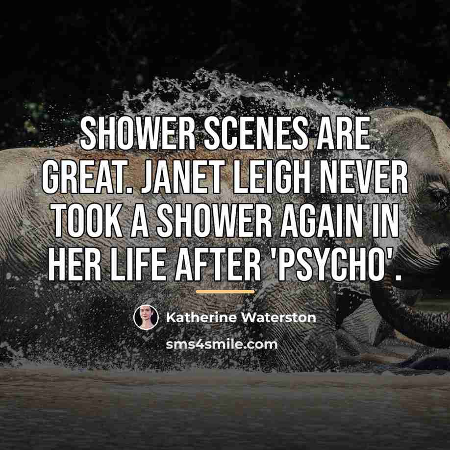 “Shower scenes are great. Janet Leigh never took a shower…” quote by Katherine Waterston