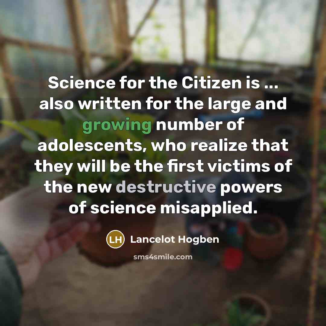 “Science for the Citizen is ... also written for the…” quote by Lancelot Hogben