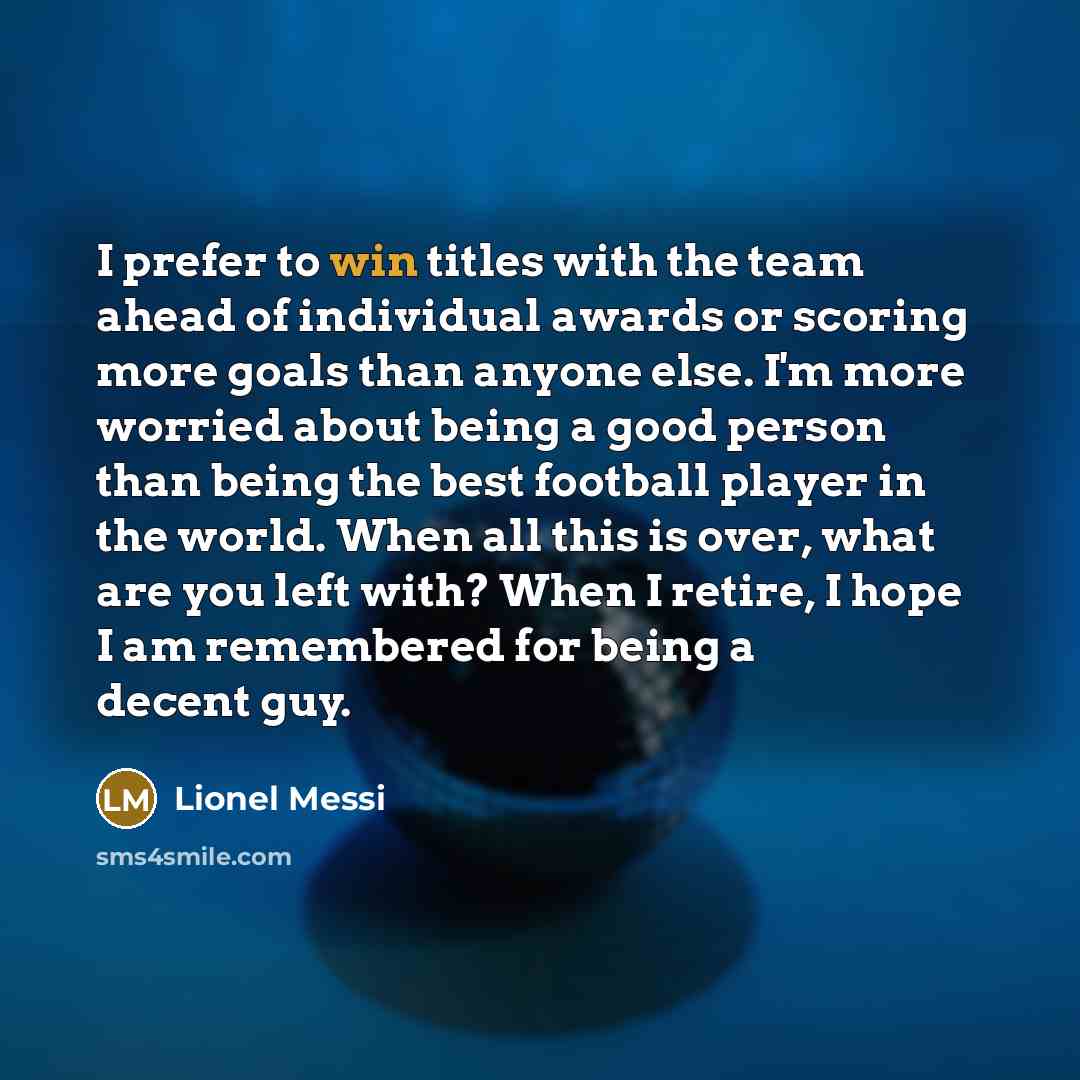 “I prefer to win titles with the team ahead of…” quote by Lionel Messi