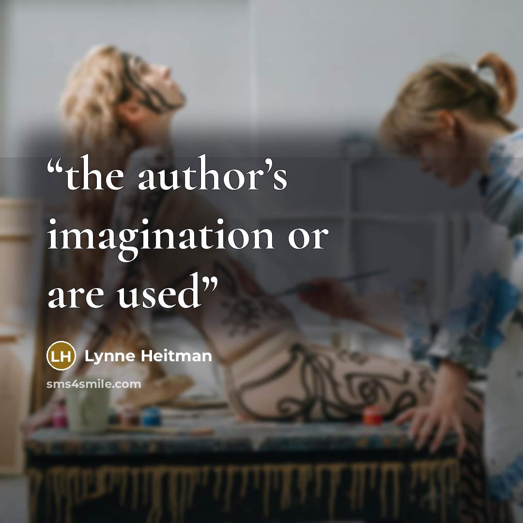 “the author’s imagination or are used” quote by Lynne Heitman