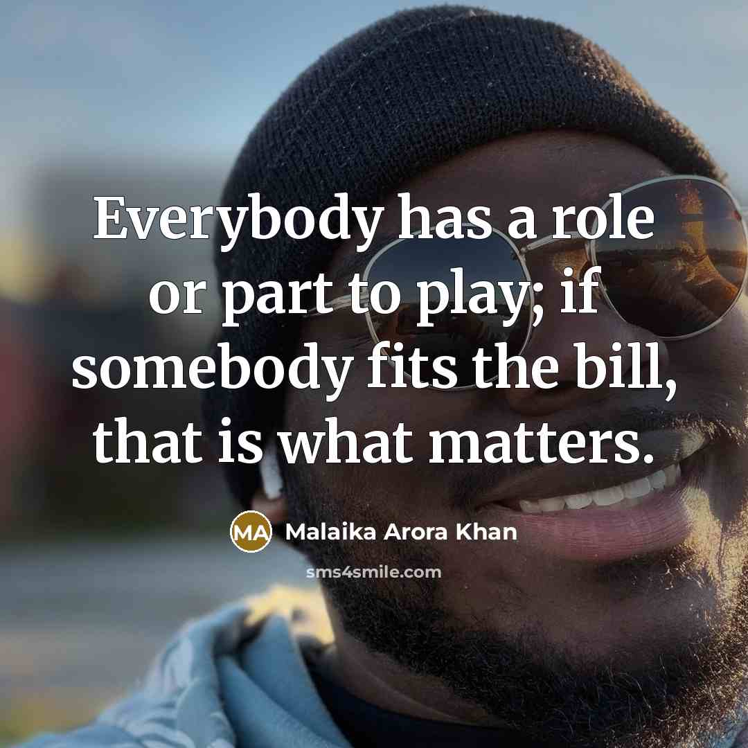 “Everybody has a role or part to play; if somebody…” quote by Malaika Arora Khan