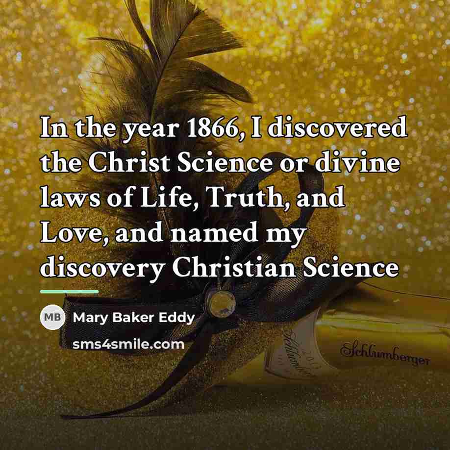 “In the year 1866, I discovered the Christ Science or…” quote by Mary Baker Eddy