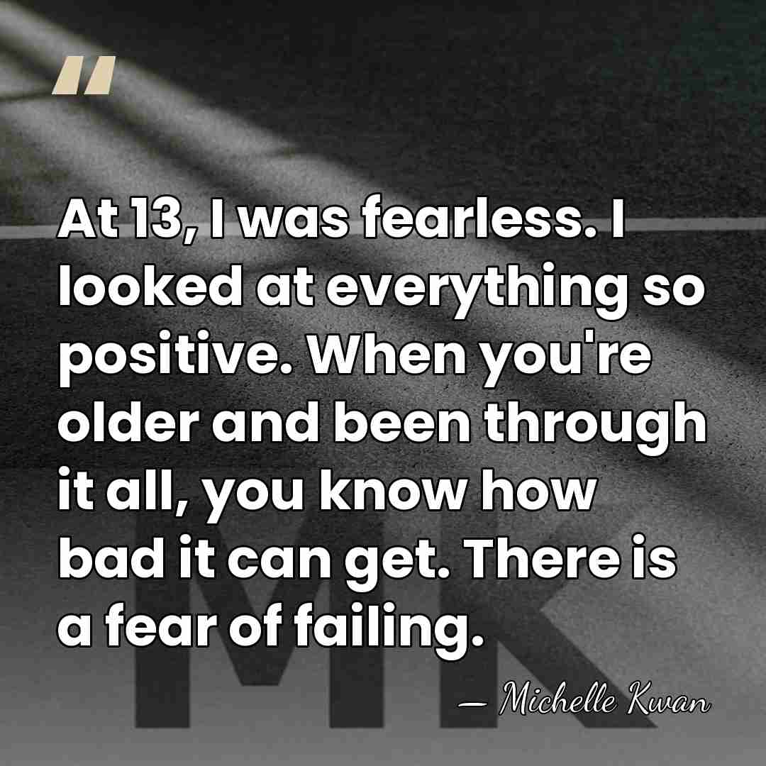At 13, I was fearless. I looked at everything so positive. When&hellip; - Michelle Kwan