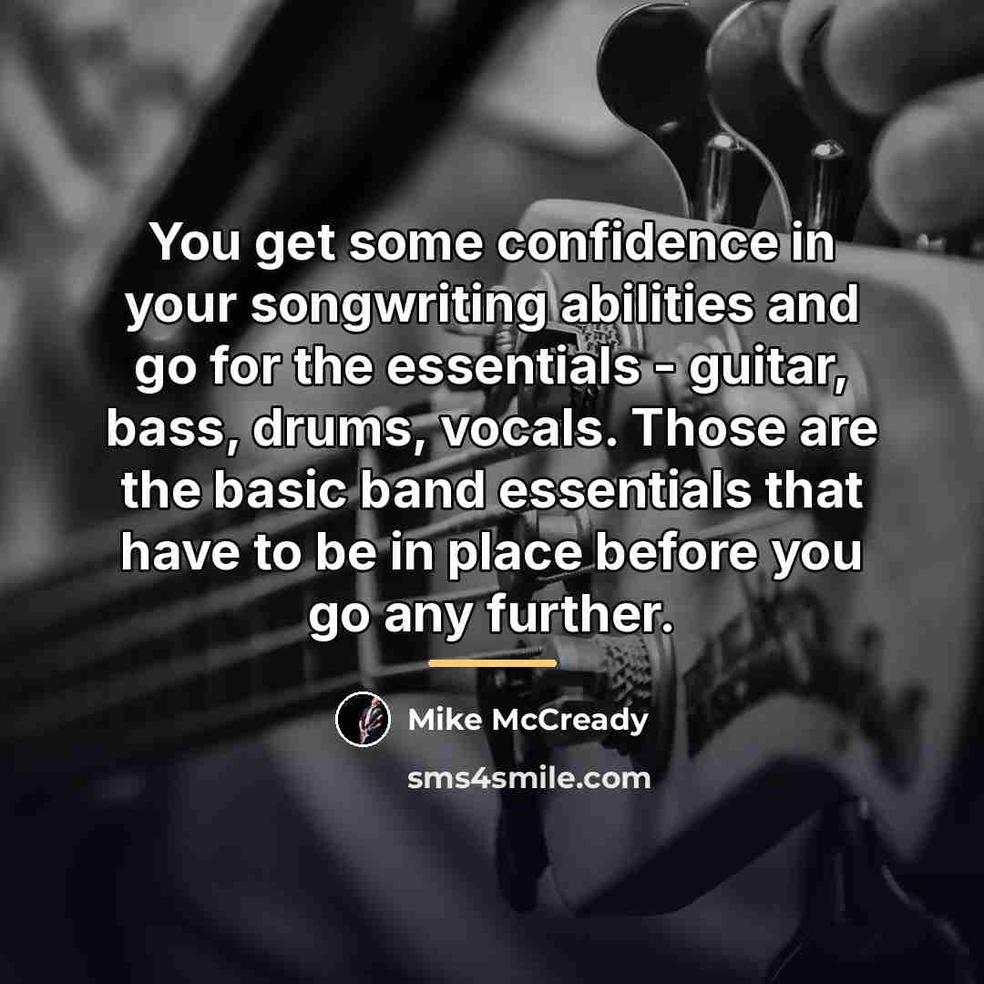 “You get some confidence in your songwriting abilities and go…” quote by Mike McCready