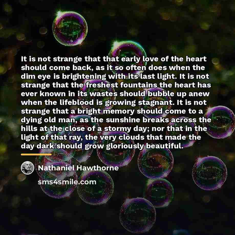 “It is not strange that that early love of the…” quote by Nathaniel Hawthorne