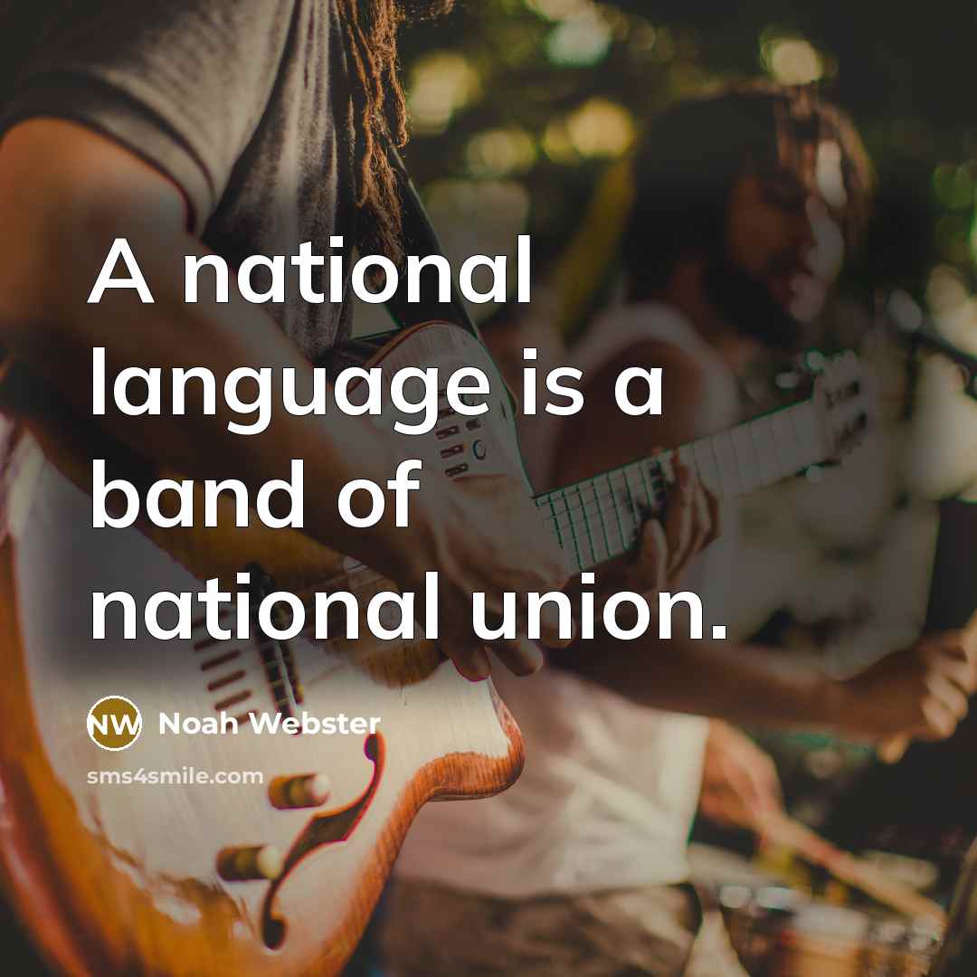 “A national language is a band of national union.…” quote by Noah Webster