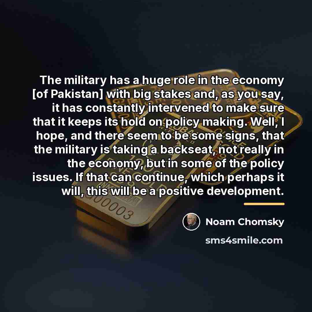 “The military has a huge role in the economy [of…” quote by Noam Chomsky
