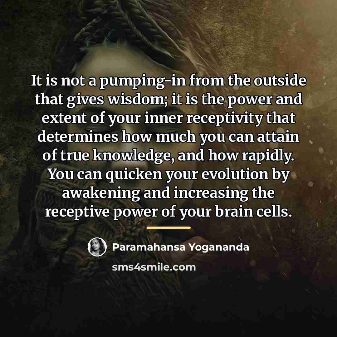 “It is not a pumping-in from the outside that gives…” quote by Paramahansa Yogananda