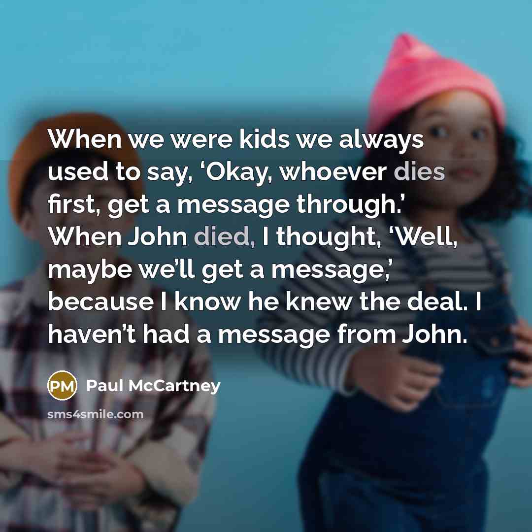 “When we were kids we always used to say, ‘Okay,…” quote by Paul McCartney