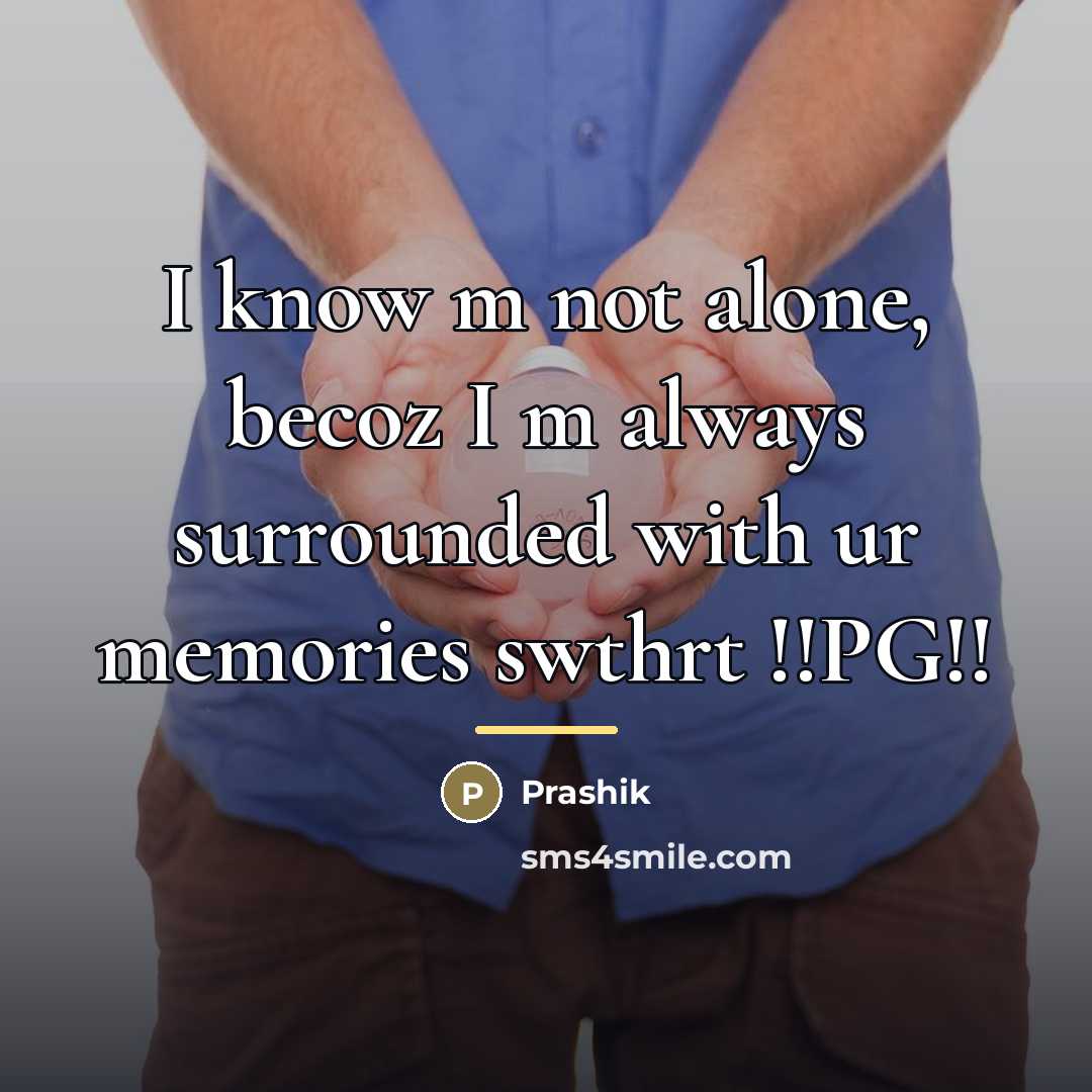 “I know m not alone, becoz I m always surrounded…” quote by Prashik