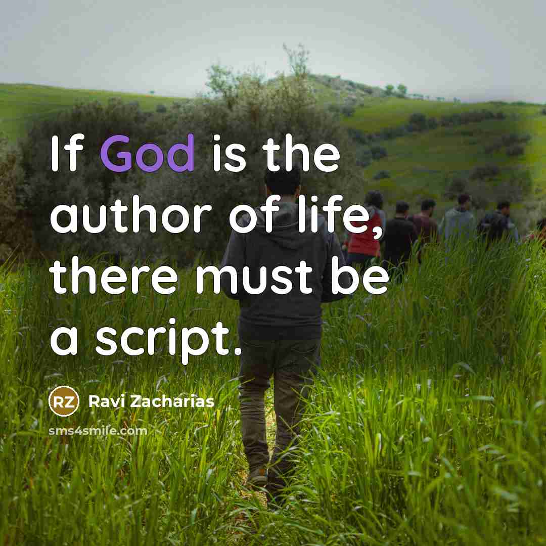 “If God is the author of life, there must be…” quote by Ravi Zacharias