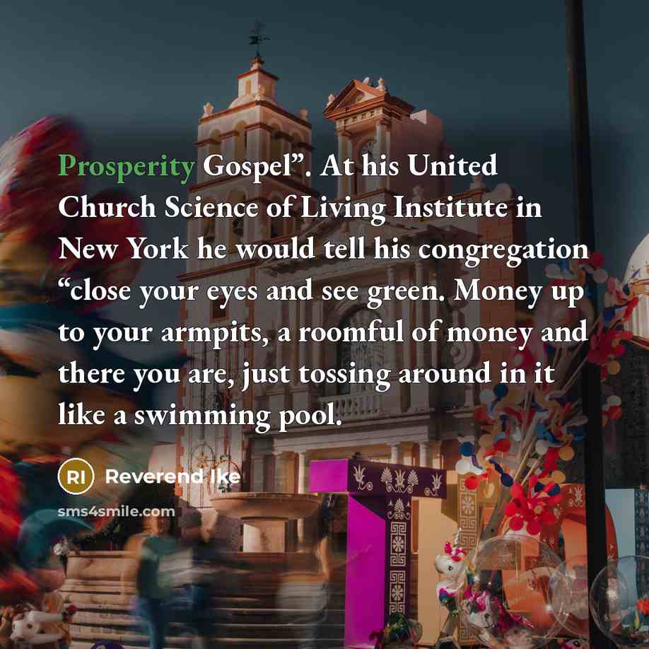 “Prosperity Gospel”. At his United Church Science of Living Institute…” quote by Reverend Ike