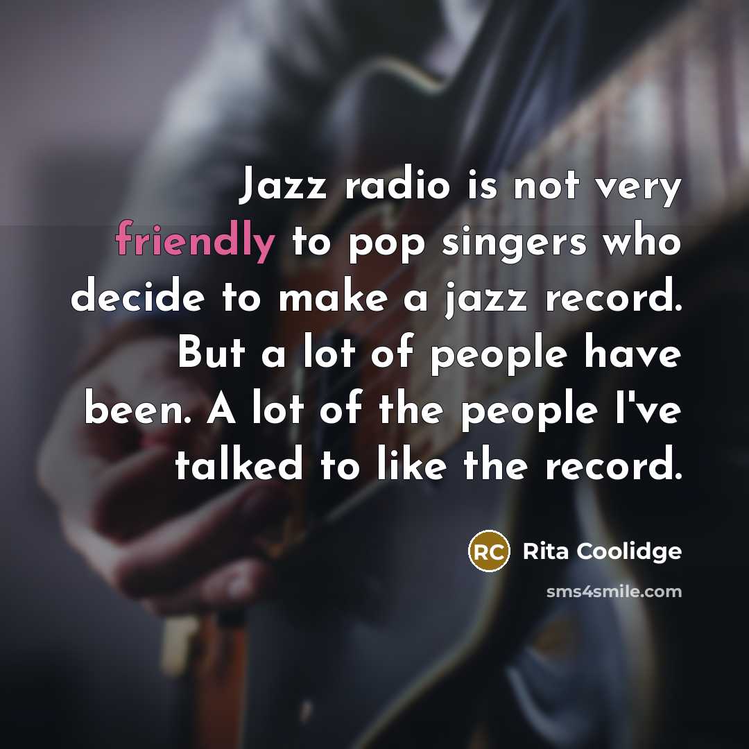 “Jazz radio is not very friendly to pop singers who…” quote by Rita Coolidge