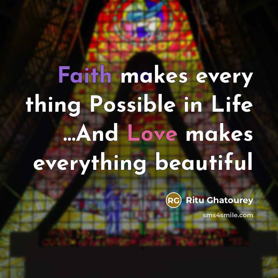 “Faith makes every thing Possible in Life ......And Love makes…” quote by Ritu Ghatourey