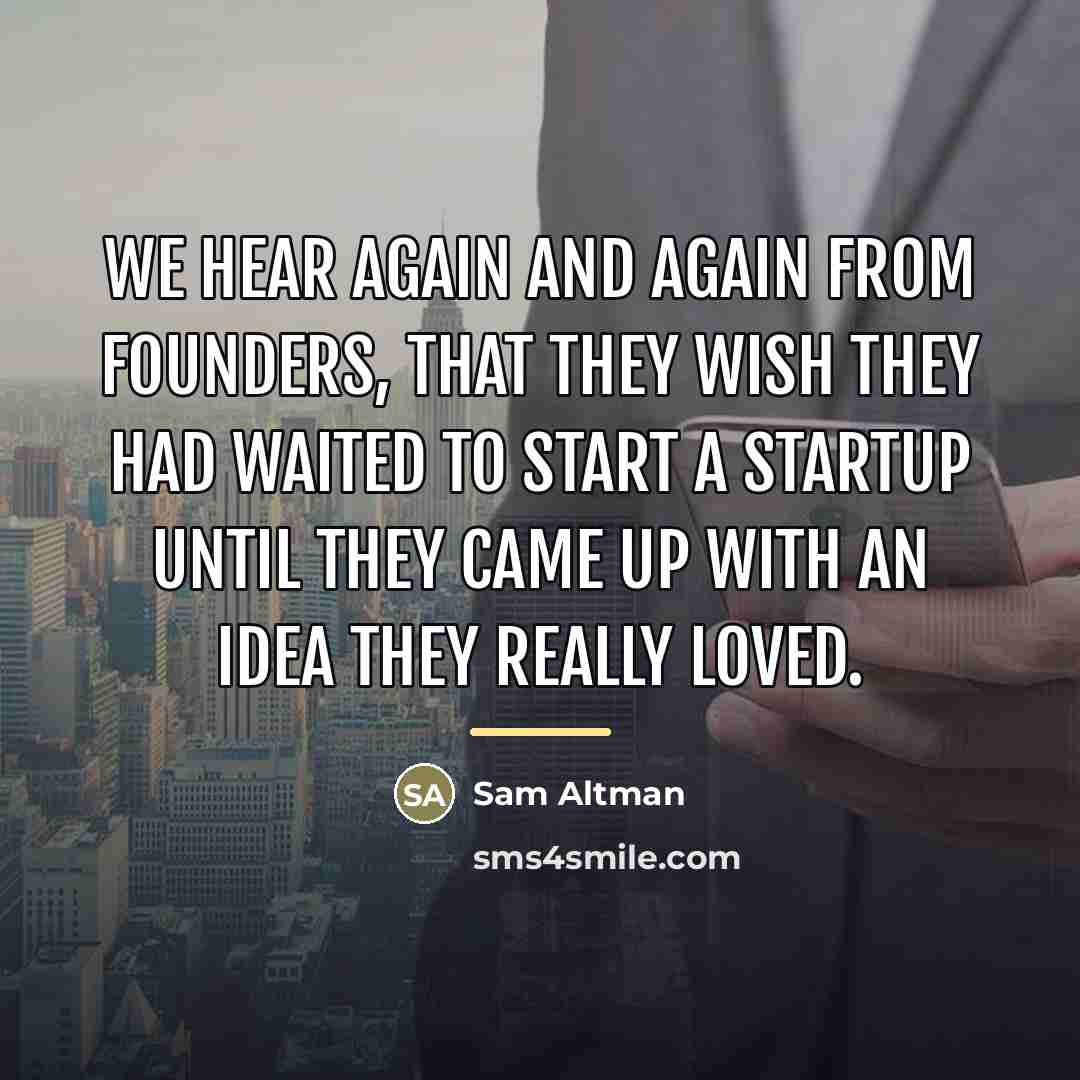 “We hear again and again from founders, that they wish…” quote by Sam Altman
