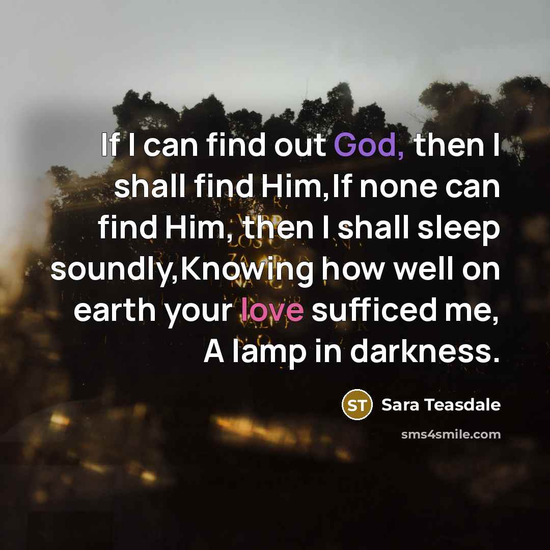 “If I can find out God, then I shall find…” quote by Sara Teasdale