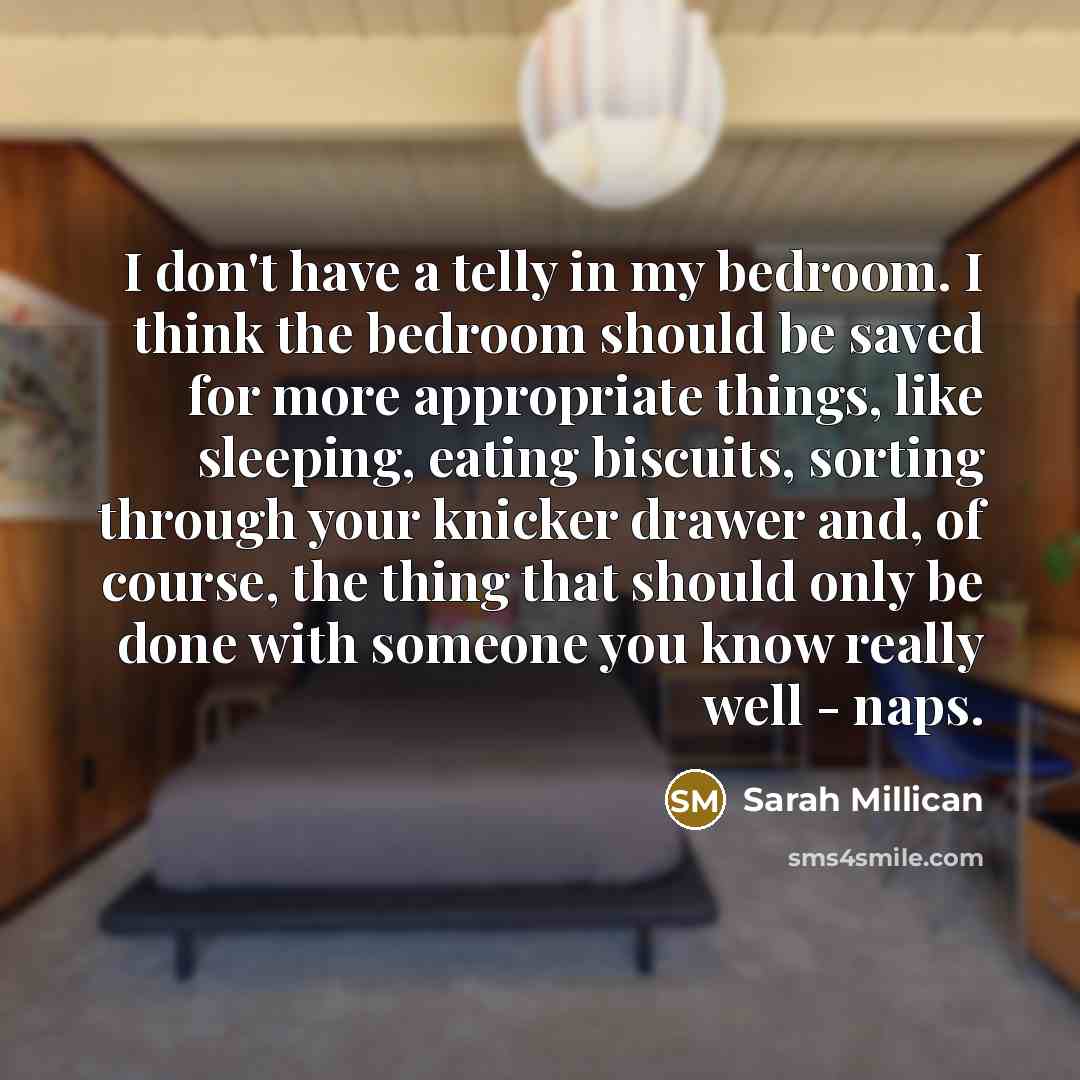 “I don't have a telly in my bedroom. I think…” quote by Sarah Millican