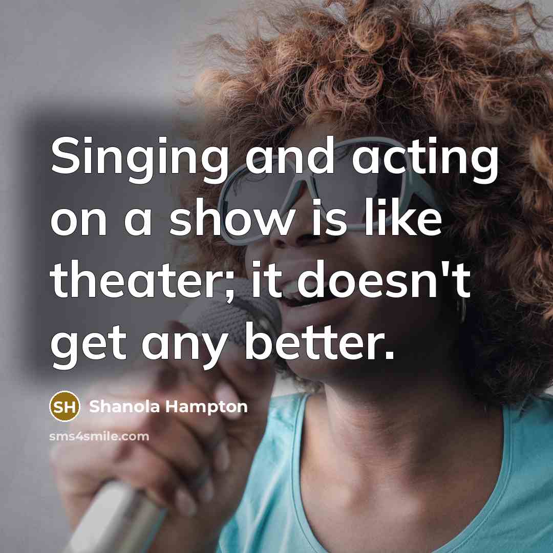 “Singing and acting on a show is like theater; it…” quote by Shanola Hampton