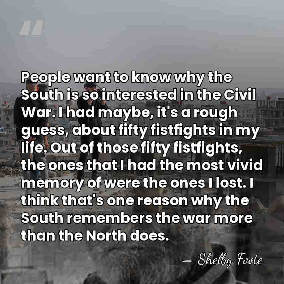 People want to know why the South is so interested in the&hellip; - Shelby Foote