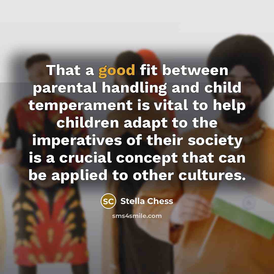 “That a good fit between parental handling and child temperament…” quote by Stella Chess