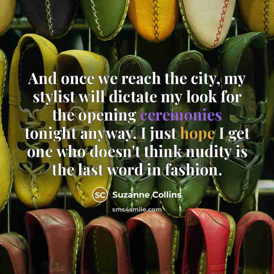 “And once we reach the city, my stylist will dictate…” quote by Suzanne Collins