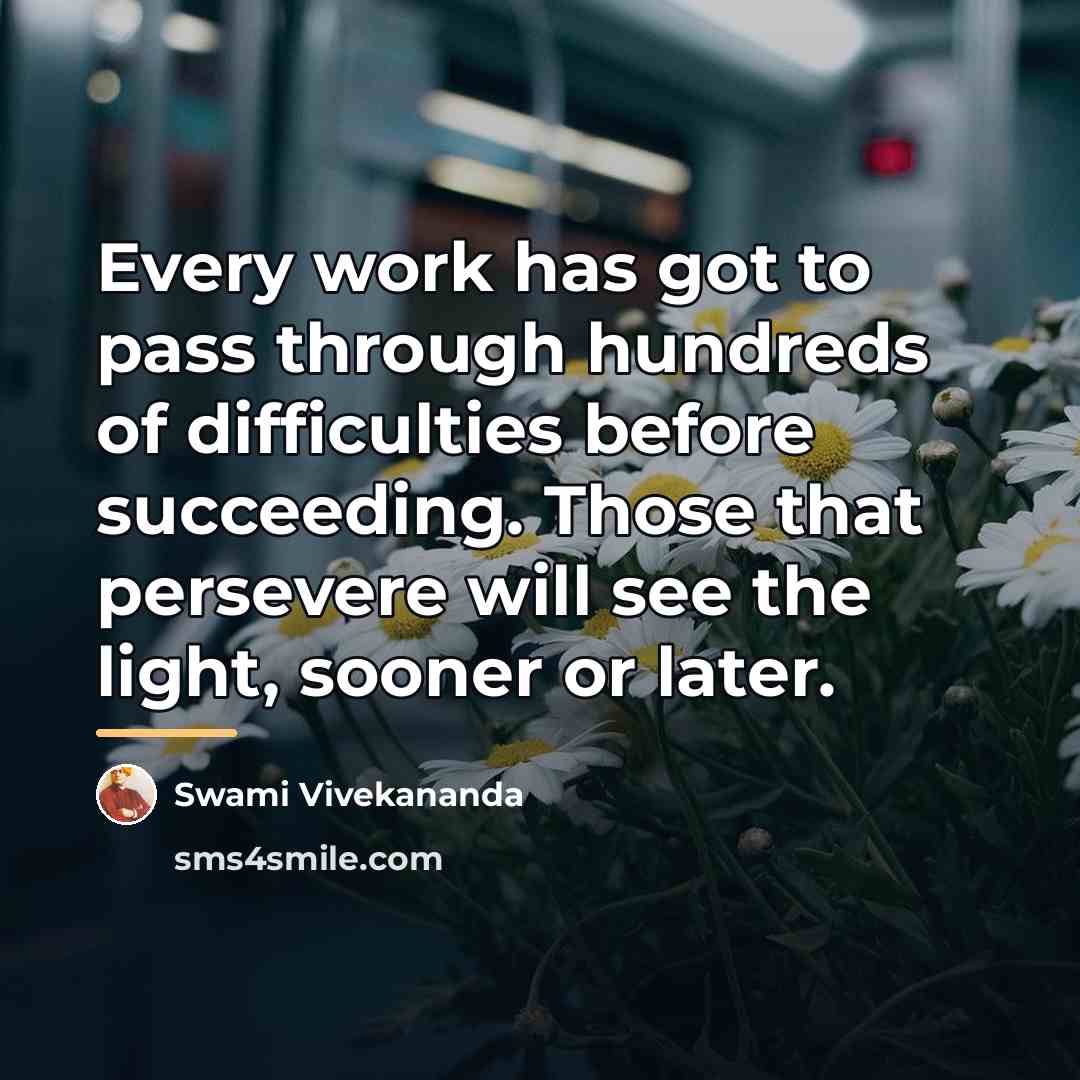 “Every work has got to pass through hundreds of difficulties…” quote by Swami Vivekananda